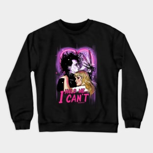 Hold me... I Can't  T-Shirt Crewneck Sweatshirt